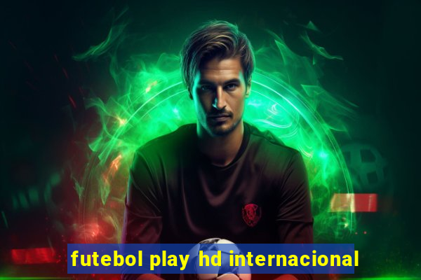 futebol play hd internacional